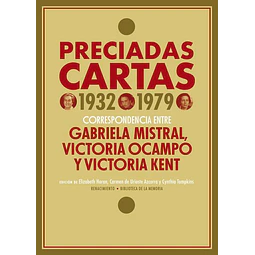 Preciadas cartas 1932 - 1979. Gabriela mistral - Victoria ocampo - Victoria kent