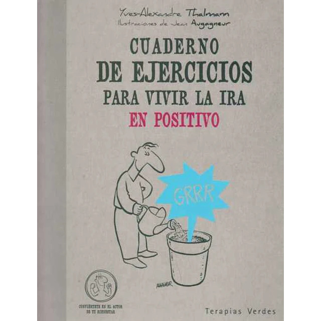 Cuaderno de ejercicios para vivir la ira en positivo