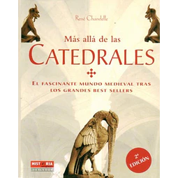 Mas alla de las catedrales. El fascinante mundo medieval tras los grandes best sellers