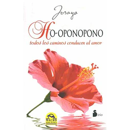 Ho-Oponopono. Todos los caminos conducen al amor