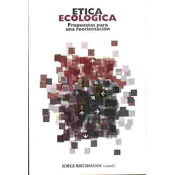 Etica ecologica. Propuestas para una reorientacion
