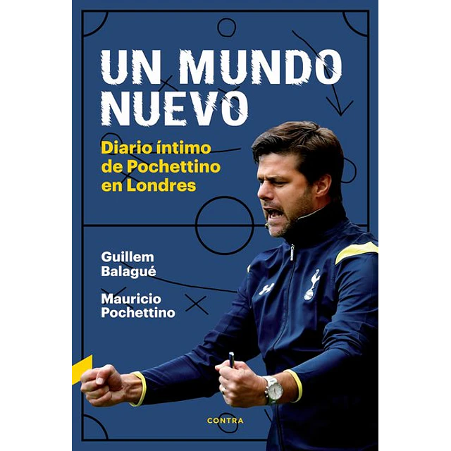 Un mundo nuevo. Diario intimo de pochettino en londres