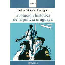Evolucion historica de la policia uruguaya tomo 3
