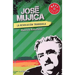 Jose mujica. La revolucion tranquila