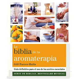 La biblia de la aromaterapia