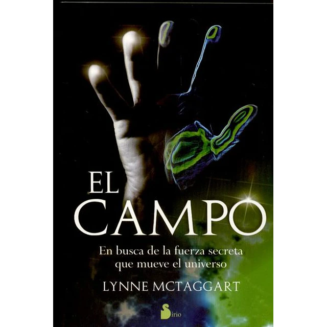 El campo. En busca de la fuerza secreta que mueve el universo