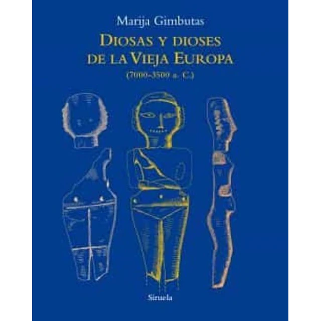 Diosas y dioses de la vieja europa 7000 - 3500 a. C.