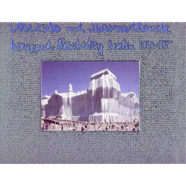 Christo and jeanne-Claude. Wrapped reichestag. Berlin 1971-95