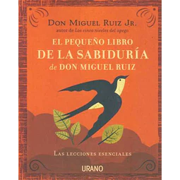 El pequeño libro de la sabiduria de don miguel ruiz
