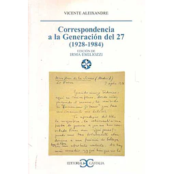 Correspondencia a la generacion del 27 (1928-1984)