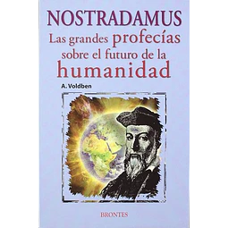 Nostradamus. Las grandes profecias sobre el futuro de la humanidad