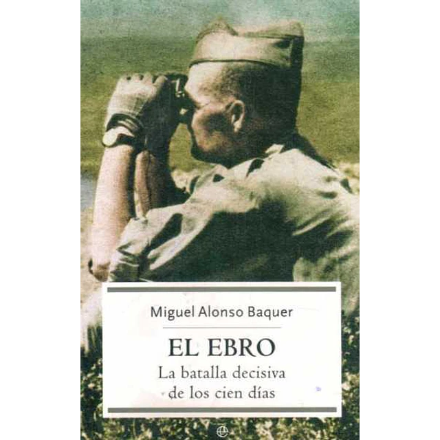 El ebro. La batalla decisiva de los cien dias