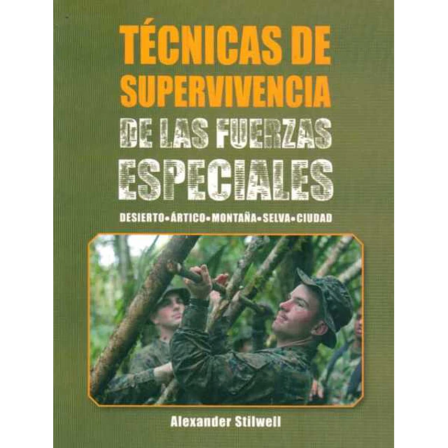 Tecnicas de supervivencia de las fuerzas especiales
