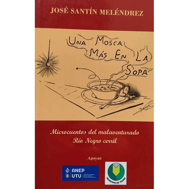 Una mosca mas en la sopa,. Microcuentos del malaventurado rio negro cervil