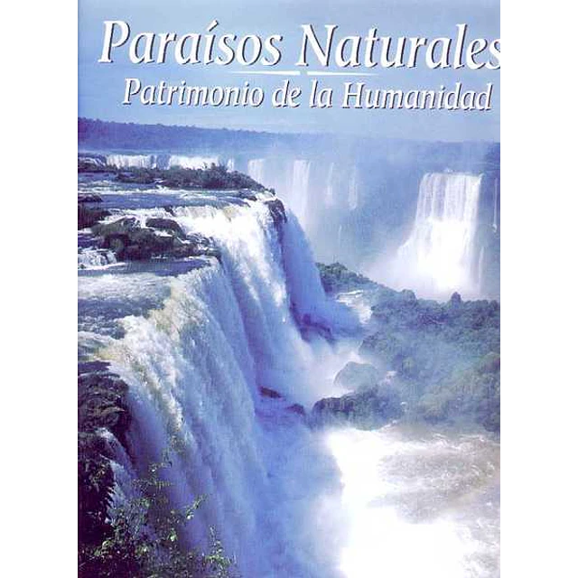 Paraisos naturales. Patrimonio de la humanidad