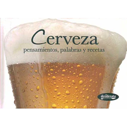 Cerveza. Pensamientos palabras y recetas