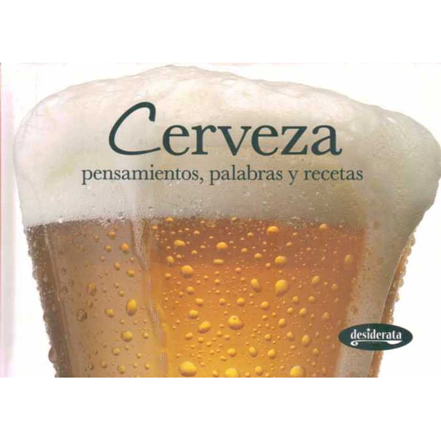 Cerveza. Pensamientos palabras y recetas