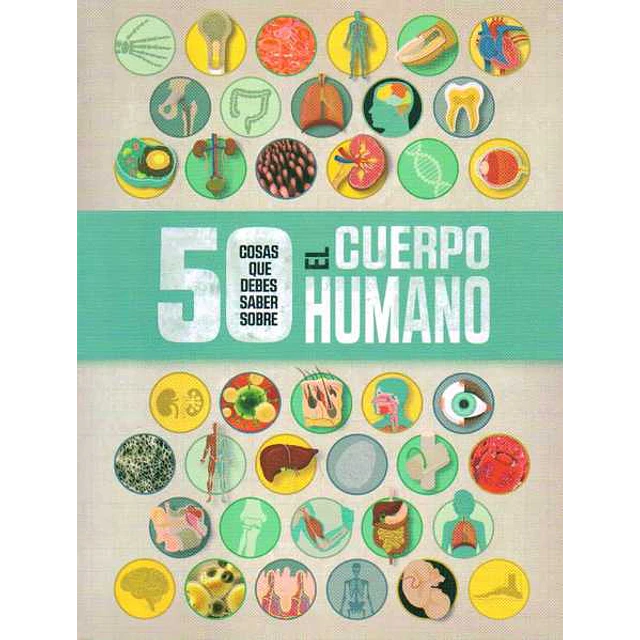 50 cosas que debes saber sobre el cuerpo humano