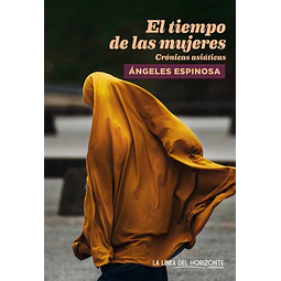 El tiempo de las mujeres. Cronicas asiaticas