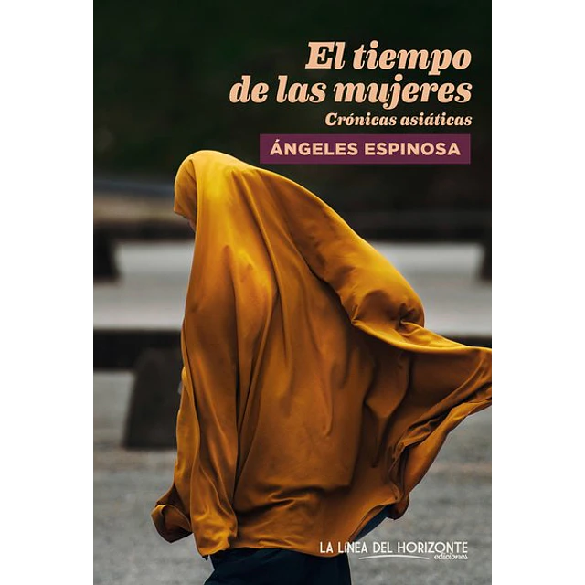 El tiempo de las mujeres. Cronicas asiaticas