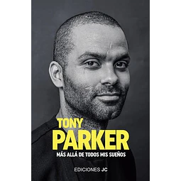 Tony parker. Más allá de todos mis sueños