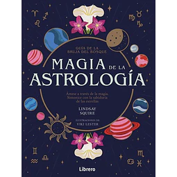 Magia de la astrologia. Guia de la bruja del bosque