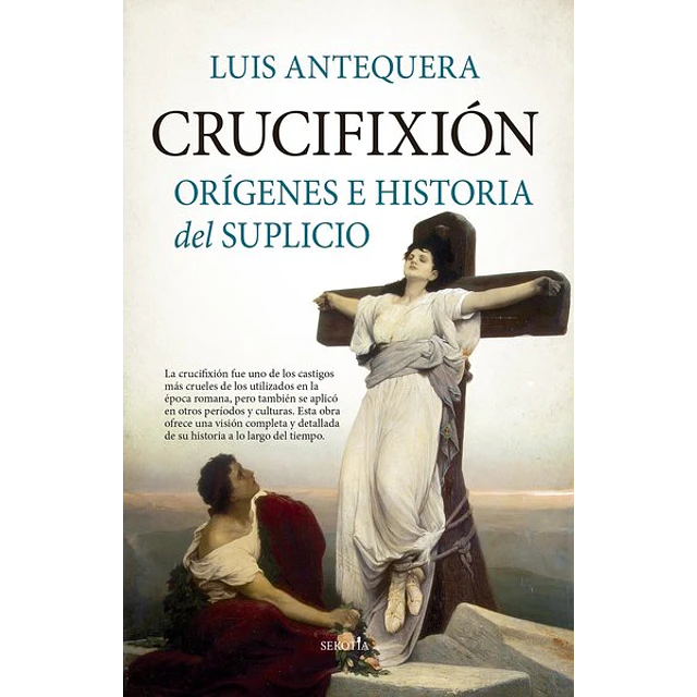 Crucifixion. Origenes e historia del suplicio