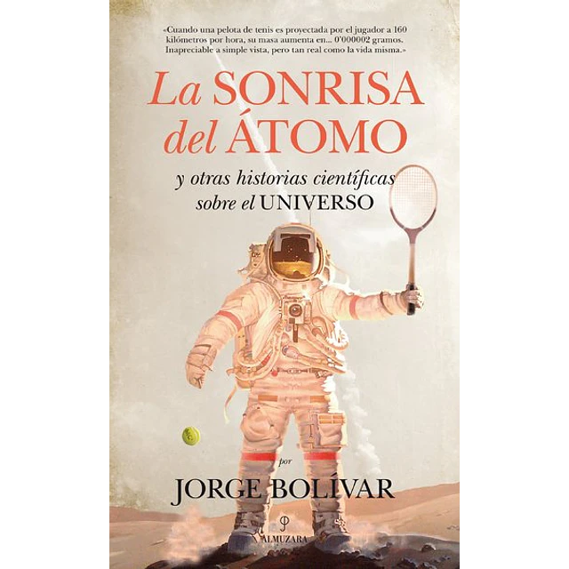 La sonrisa del atomo y otras historias cientificas sobre el universo