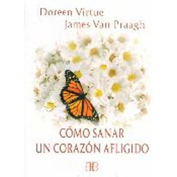 Como sanar un corazon afligido