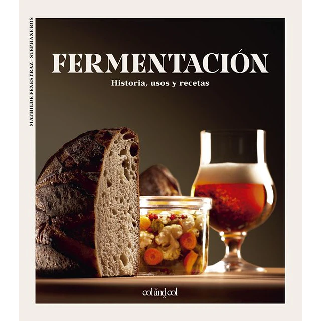 Fermentacion. Historia usos y recetas