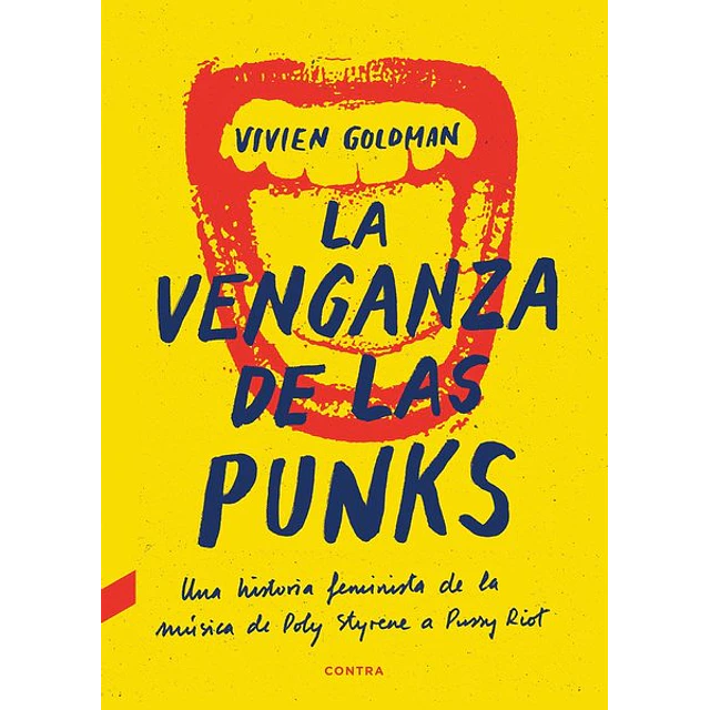 La venganza de las punks. Una historia feminista de la musica de poly styrene a pussy ri