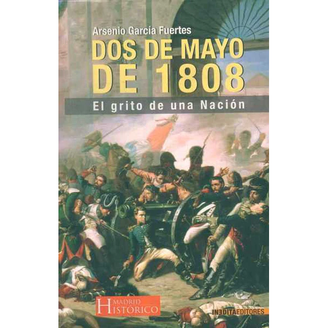 Dos de mayo de 1808. El grito de una nacion