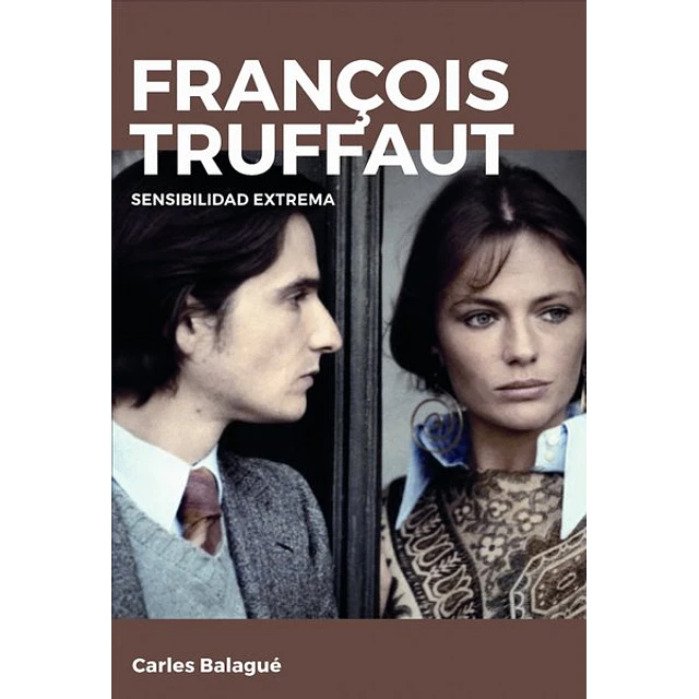 Francois truffaut. Sensibilidad extrema