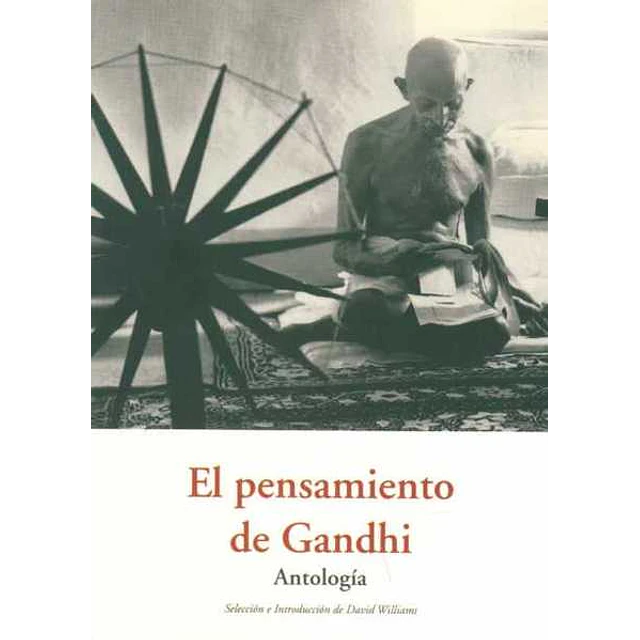 El pensamiento de gandhi,. Antologia
