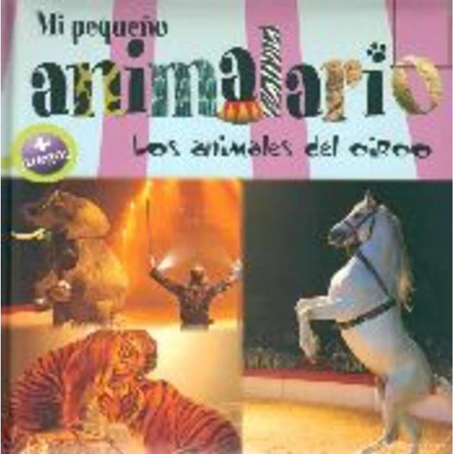 Los animales del circo. Mi pequeño animalario