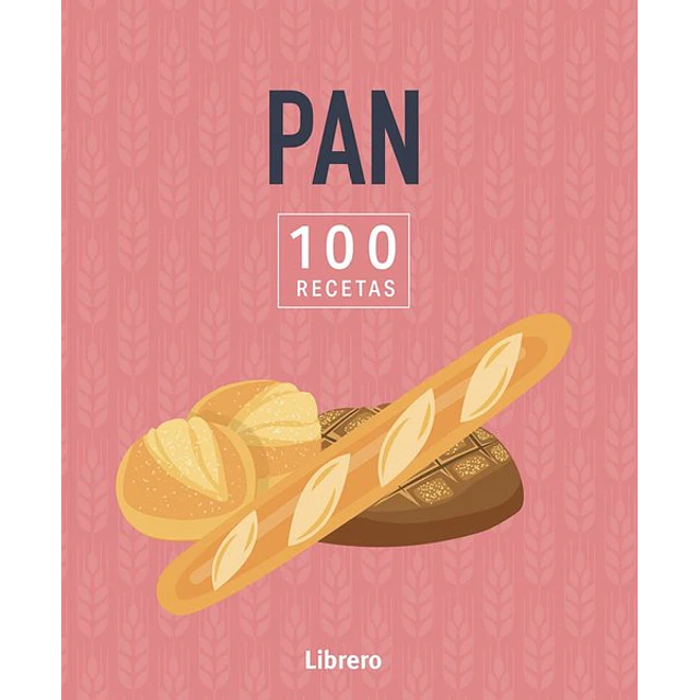 Pan. 100 recetas