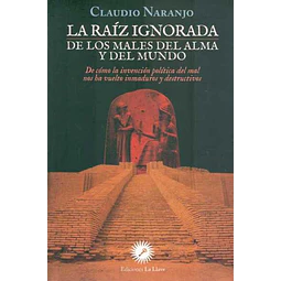 La raiz ignorada de los males del alma y del mundo