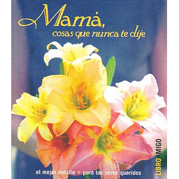 Mama cosas que nunca te dije