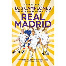 Los campeones que han hecho grande al real madrid