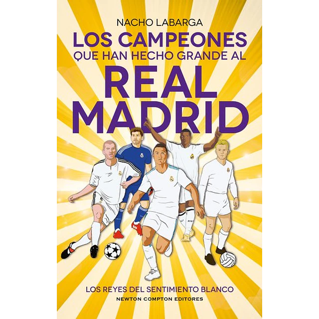 Los campeones que han hecho grande al real madrid