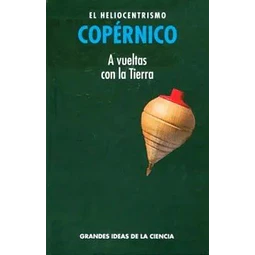 Copernico. El heliocentrismo. A vueltas con la tierra
