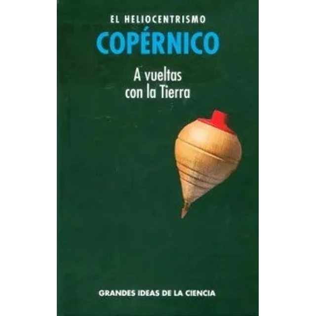 Copernico. El heliocentrismo. A vueltas con la tierra