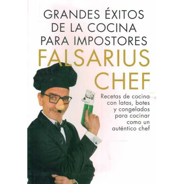 Falsarius chef. Grandes exitos de la cocina para impostores