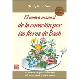 El nuevo manual de la curacion por las flores de bach