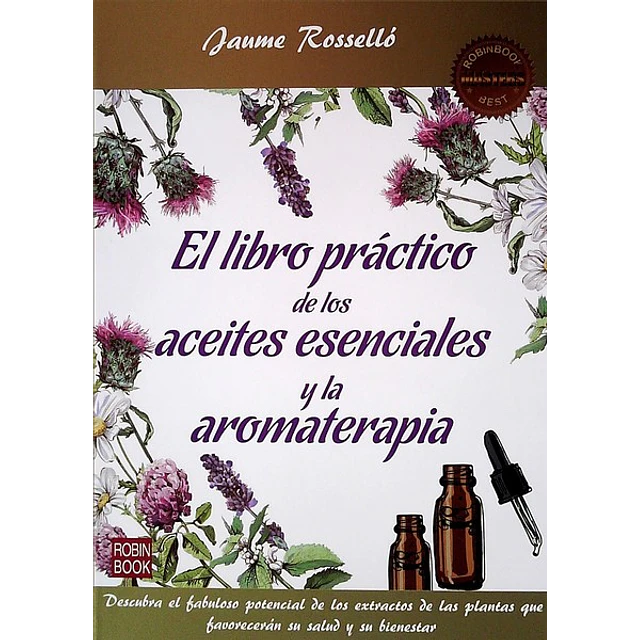 El libro practico de los aceites esenciales y la aromaterapia