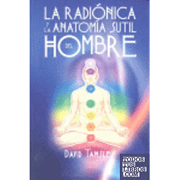 La radionica y la anatomia sutil del hombre (Ne)