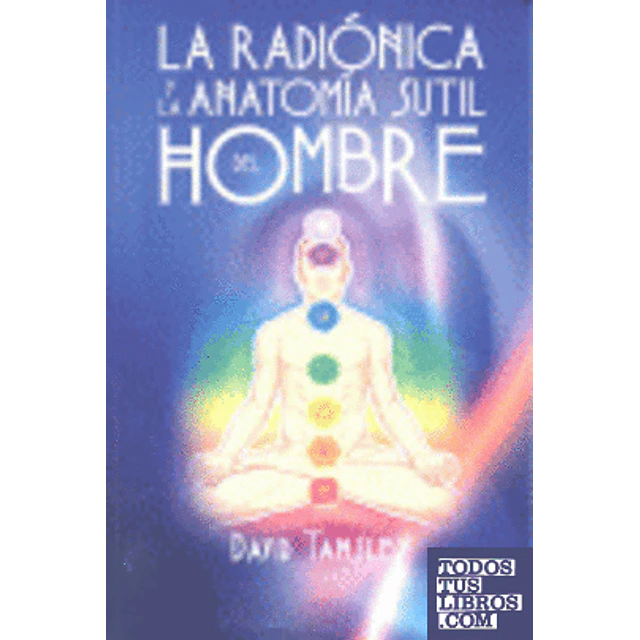 La radionica y la anatomia sutil del hombre (Ne)