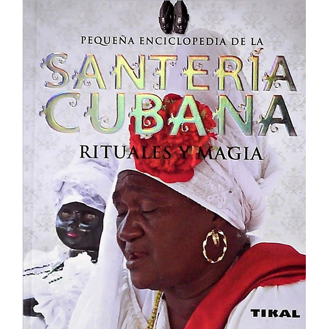 Santeria cubana. Rituales y magia