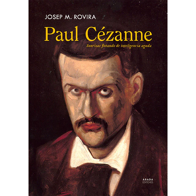 Paul Cézzane. Sonrisas flotando de inteligencia aguda