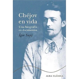 Chéjov en vida - Una biografía en documentos